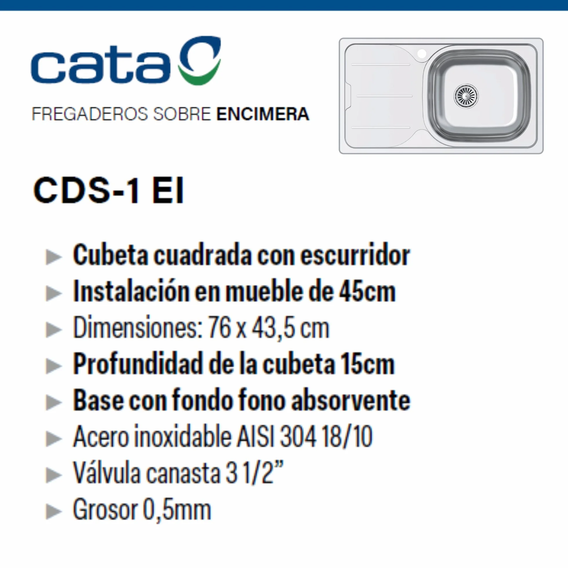 CATA Fregadero CDS-1 EI/A Cubeta Cuadrada Escurridor Instalación Mueble 45 CM Base Fonoabsorbente Acero Inoxidable Válvula Canasta Acabado Inox